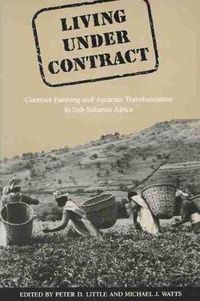 Cover image for Living Under Contract: Contract Farming and Agrarian Transformation in Sub-Saharan Africa