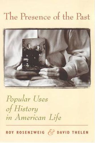 Cover image for The Presence of the Past: Popular Uses of History in American Life