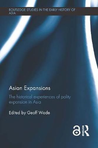 Cover image for Asian Expansions: The Historical Experiences of Polity Expansion in Asia