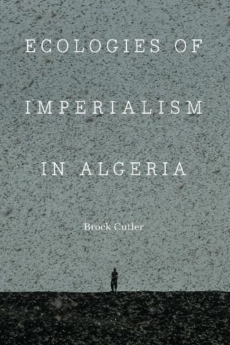 Cover image for Ecologies of Imperialism in Algeria