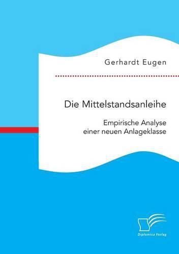 Cover image for Die Mittelstandsanleihe: Empirische Analyse einer neuen Anlageklasse