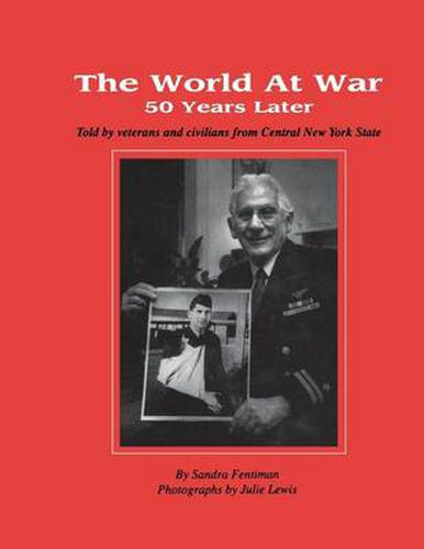 Cover image for The World at War 50 Years Later: Told by Veterans and Civilians from Central New York State