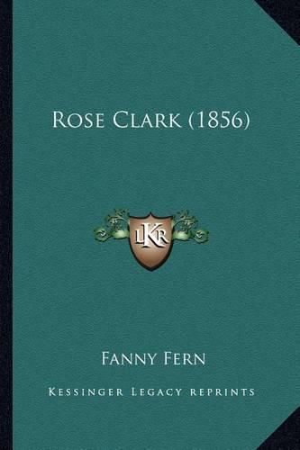 Cover image for Rose Clark (1856) Rose Clark (1856)