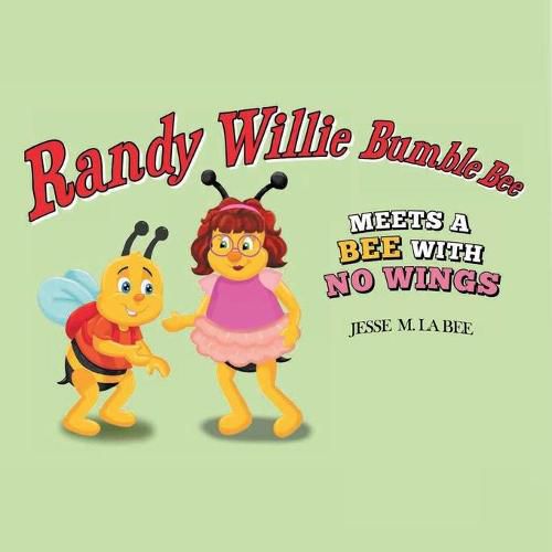 Cover image for Randy Willie Bumble Bee: Meets a Bee with No Wings