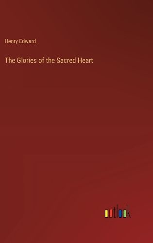 The Glories of the Sacred Heart