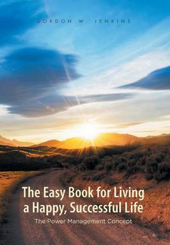 Cover image for The Easy Book for Living a Happy, Successful Life: The Power Management Concept