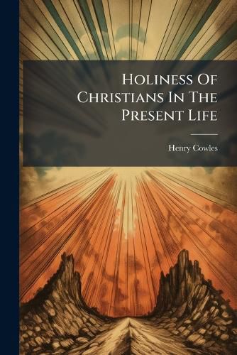 Cover image for Holiness Of Christians In The Present Life