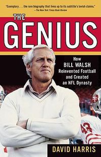 Cover image for The Genius: How Bill Walsh Reinvented Football and Created an NFL Dynasty