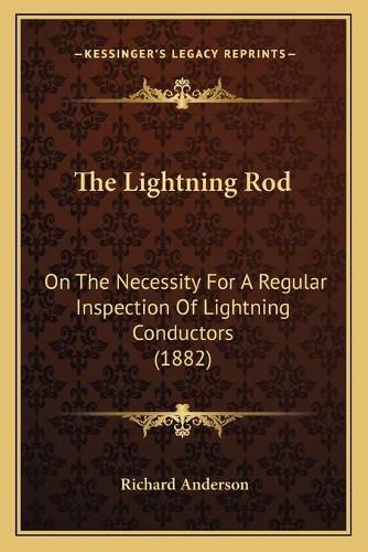 The Lightning Rod: On the Necessity for a Regular Inspection of Lightning Conductors (1882)