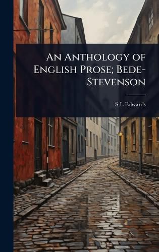 Cover image for An Anthology of English Prose; Bede-Stevenson