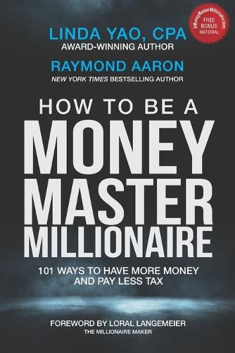 Cover image for How to Be a Money Master Millionaire: 101 Ways to Have More Money and Pay Less Tax