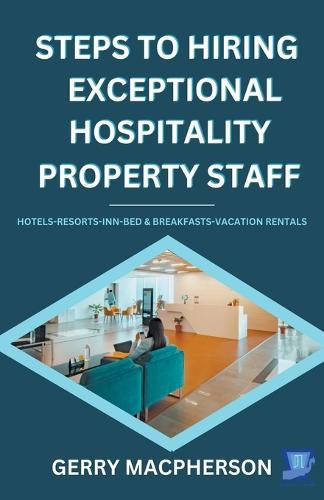 Cover image for Steps To Hiring Exceptional Hospitality Property Staff