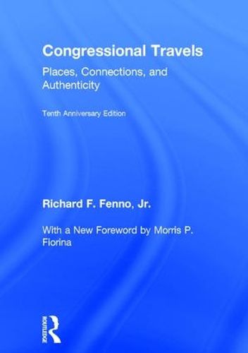 Congressional Travels: Places, Connections, and Authenticity; Tenth Anniversary Edition, With a New Foreword by Morris P. Fiorina