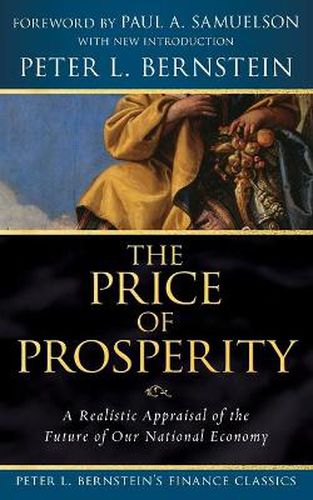 The Price of Prosperity: A Realistic Appraisal of the Future of Our National Economy