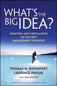 Cover image for What's the Big Idea: Creating and Capitalizing on the Best Management Thinking