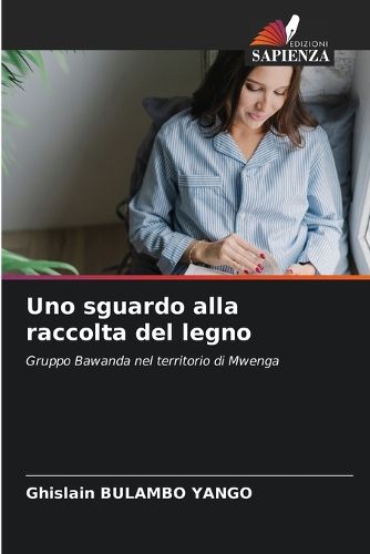 Cover image for Uno sguardo alla raccolta del legno