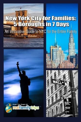 Cover image for New York City for Families: 5 Boroughs in 7 Days: An Innovative Guide to NYC for the Entire Family