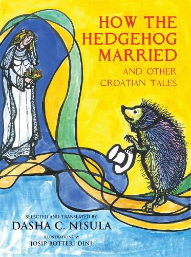 Cover image for How the Hedgehog Married: and Other Croatian Fairy Tales