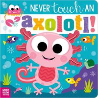 Cover image for Never Touch an Axolotl!