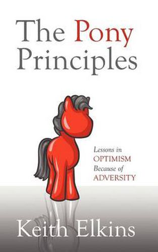 Cover image for The Pony Principles: Lessons in Optimism Because of Adversity