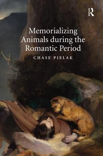 Cover image for Memorializing Animals during the Romantic Period