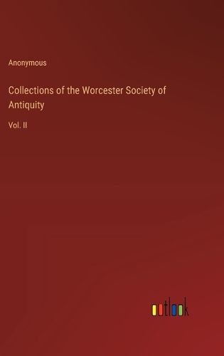 Collections of the Worcester Society of Antiquity