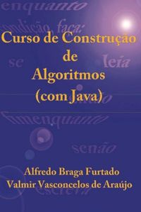 Cover image for Curso de Construcao de Algoritmos (com Java)