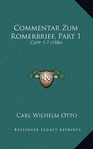 Cover image for Commentar Zum Romerbrief, Part 1: Capp. 1-7 (1886)