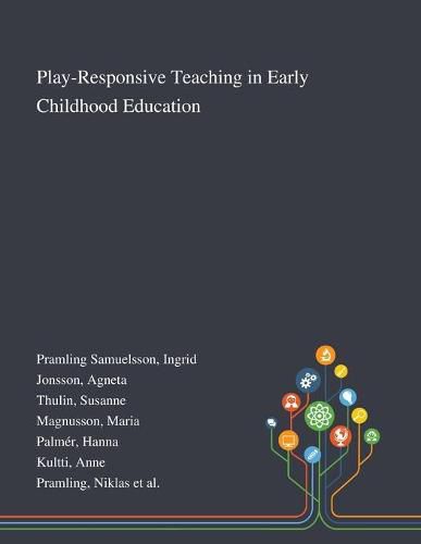 Cover image for Play-Responsive Teaching in Early Childhood Education