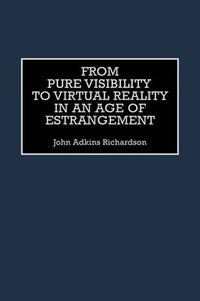 Cover image for From Pure Visibility to Virtual Reality in an Age of Estrangement