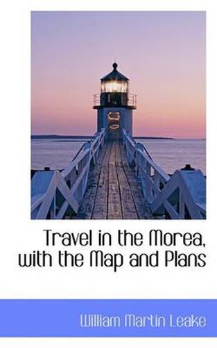 Cover image for Travel in the Morea, with the Map and Plans