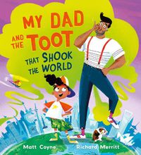 Cover image for My Dad and the Toot that Shook the World
