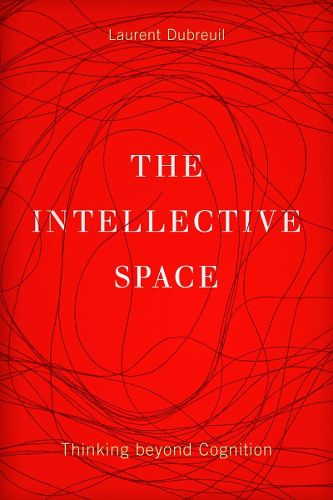 The Intellective Space: Thinking beyond Cognition