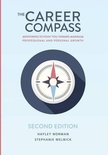 Cover image for The Career Compass: Mentoring to Point You Toward Maximum Professional and Personal Growth