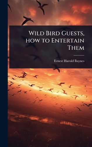 Cover image for Wild Bird Guests, how to Entertain Them