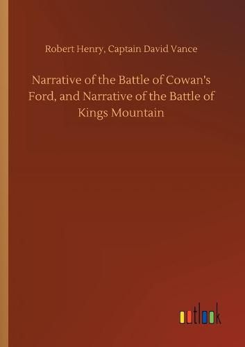 Cover image for Narrative of the Battle of Cowan's Ford, and Narrative of the Battle of Kings Mountain