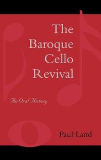 Cover image for The Baroque Cello Revival: An Oral History