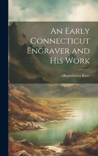Cover image for An Early Connecticut Engraver and His Work