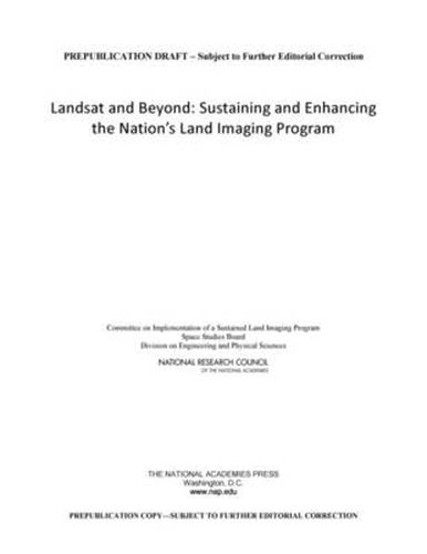 Landsat and Beyond: Sustaining and Enhancing the Nation's Land Imaging Program