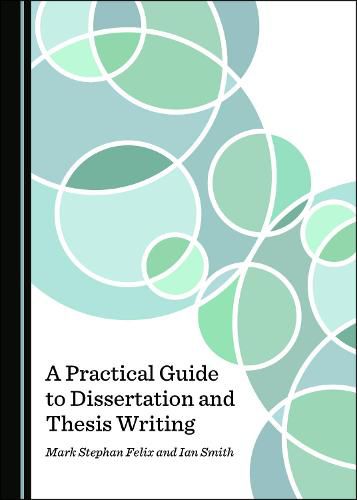 Cover image for A Practical Guide to Dissertation and Thesis Writing