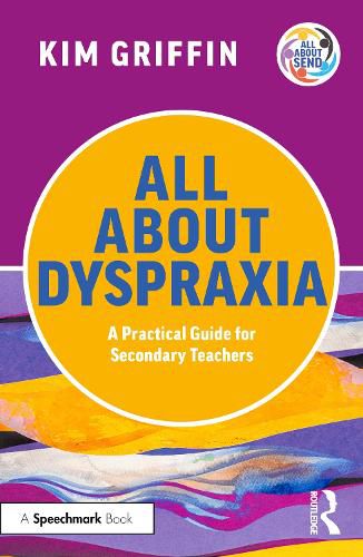 Cover image for All About Dyspraxia: A Practical Guide for Secondary Teachers