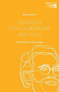 Cover image for Georges Didi-Huberman and Film: The Politics of the Image