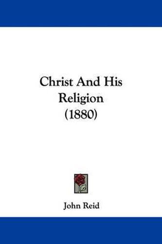 Cover image for Christ and His Religion (1880)