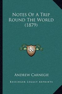 Cover image for Notes of a Trip Round the World (1879)