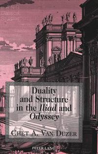 Cover image for Duality and Structure in the Iliad and Odyssey