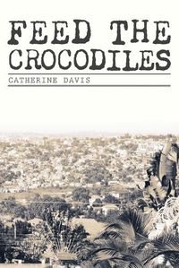 Cover image for Feed The Crocodiles