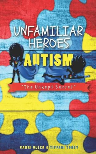 Unfamiliar Heroes: Autism The Unkept Secret
