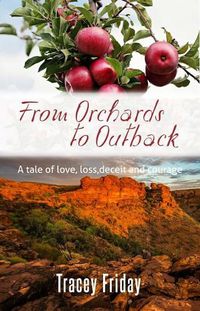 Cover image for From Orchards to Outback: Maggie Dares to Follow Her Dream-but Will Her Dream be the Death of Her?or Will Love Triumph?