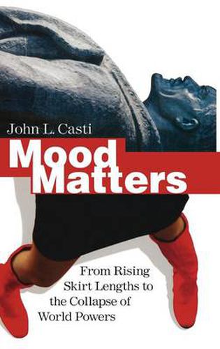 Cover image for Mood Matters: From Rising Skirt Lengths to the Collapse of World Powers