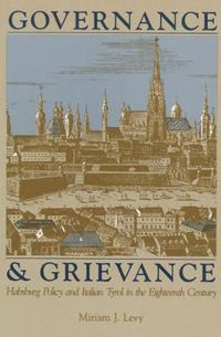 Cover image for Governance and Grievance: Habsburg Policy and Italian Tyrol in the Eighteenth Century